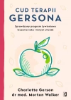 Cud terapii Gersona. Sprawdzony program żywieniowy leczenia raka i innych chorób - zdjęcie