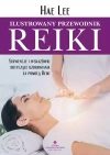 Ilustrowany przewodnik Reiki. Sekwencje i wskazówki dotyczące uzdrawiania za pomocą Reiki - zdjęcie