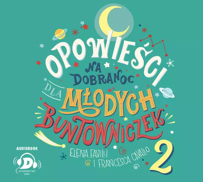 Opowieści na dobranoc dla młodych buntowniczek. Tom 2. Audiobook Opowieści na dobranoc dla młodych buntowniczek. Tom 2. Audiobook