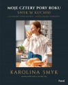 Moje cztery pory roku. Smyk w kuchni. Gotowanie, które inspiruje – prosto, pięknie, sezonowo - zdjęcie