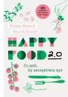 Happy Food 2.0. Co jeść, by szczęśliwie żyć - zdjęcie