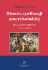 Historia cywilizacji amerykańskiej Tom 3 Era konsolidacji 1861-1945 - zdjęcie
