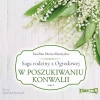 Saga rodziny z Ogrodowej. Tom 4. W poszukiwaniu konwalii. Audiobook - zdjęcie
