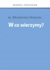 W co wierzymy? Wierzę i rozumiem - zdjęcie