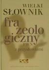 Wielki słownik frazeologiczny PWN z przysłowiami - zdjęcie