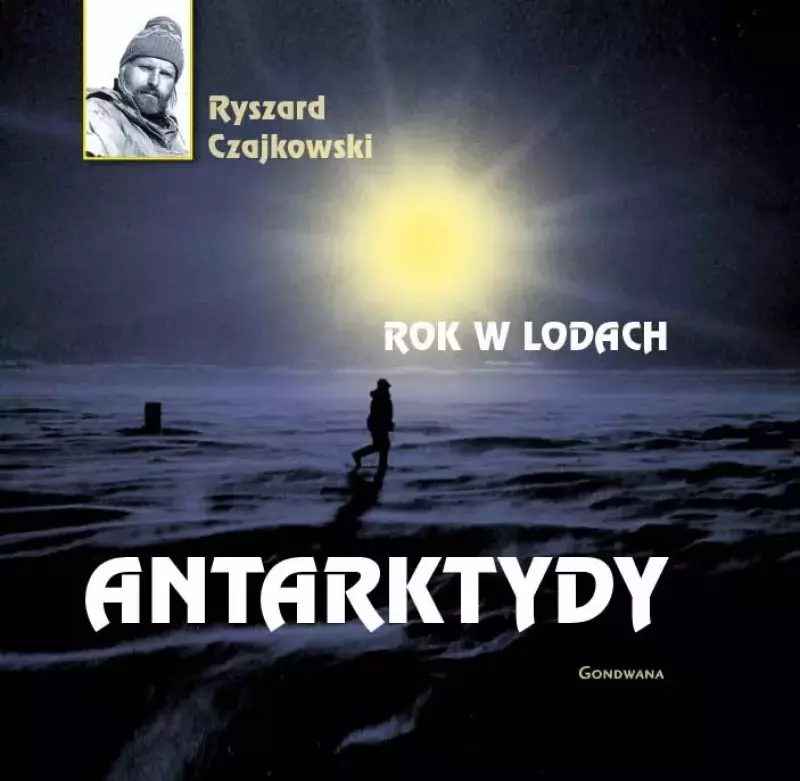 Rok w lodach Antarktydy Rok w lodach Antarktydy