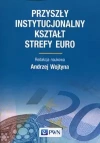 Przyszły instytucjonalny kształt strefy Euro - zdjęcie