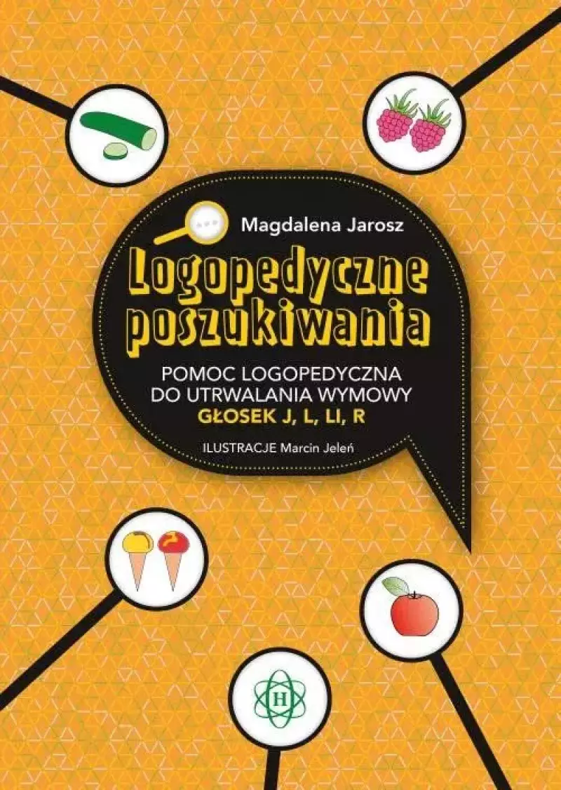 Logopedyczne poszukiwania. Pomoc logopedyczna do utrwalania wymowy głosek j, l, li, r