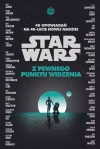 Star Wars. Z pewnego punktu widzenia. 40 opowiadań na 40-lecie Nowej nadziei - zdjęcie