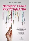 Narzędzia Prawa Przyciągania. Wykorzystaj EFT, Silva, Access Bars i medytacje, by osiągnąć każdy cel w swoim życiu - zdjęcie