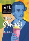 Juliusz Słowacki. Bryk bardzo niekonwencjonalny - zdjęcie