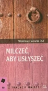 Z tradycji mniszej. Tom 40. Milczeć, aby usłyszeć - zdjęcie