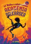 Walka o mistrzostwo. Akademia piłkarska. Tom 4 - zdjęcie
