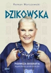Dzikowska. Pierwsza biografia legendarnej podróżniczki - zdjęcie