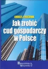Jak zrobić cud gospodarczy w Polsce - zdjęcie
