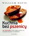 Kuchnia bez pszenicy. 150 przepisów, które pomogą pozbyć się pszennego brzucha i wyzdrowieć - zdjęcie