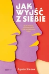 Jak wyjść z siebie. O złudzeniu niezależności i sile społecznych więzi - zdjęcie