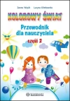 Kolorowy świat. Przewodnik dla nauczyciela cz.2 - zdjęcie