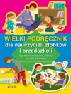 Wielki podręcznik dla nauczycieli żłobków i przedszkoli - zdjęcie
