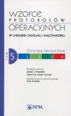 Wzorce protokołów operacyjnych w chirurgii ogólnej i naczyniowej. Tom 5 - zdjęcie