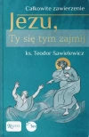 Całkowite zawierzenie. Jezu, Ty się tym zajmij - zdjęcie