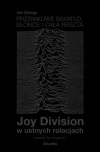 Przenikliwe światło, słońce i cała reszta. Joy Division w ustnych relacjach - zdjęcie