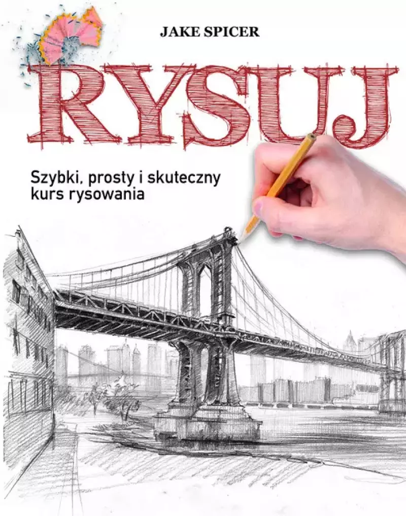 Rysuj. Szybki, prosty i skuteczny kurs rysowania Rysuj. Szybki, prosty i skuteczny kurs rysowania