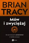 Mów i zwyciężaj. Jak perswazyjnie prezentować w każdej sytuacji - zdjęcie