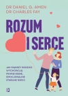Rozum i serce. Jak mądrzy rodzice wychowują pewne siebie, emocjonalnie stabilne dzieci - zdjęcie