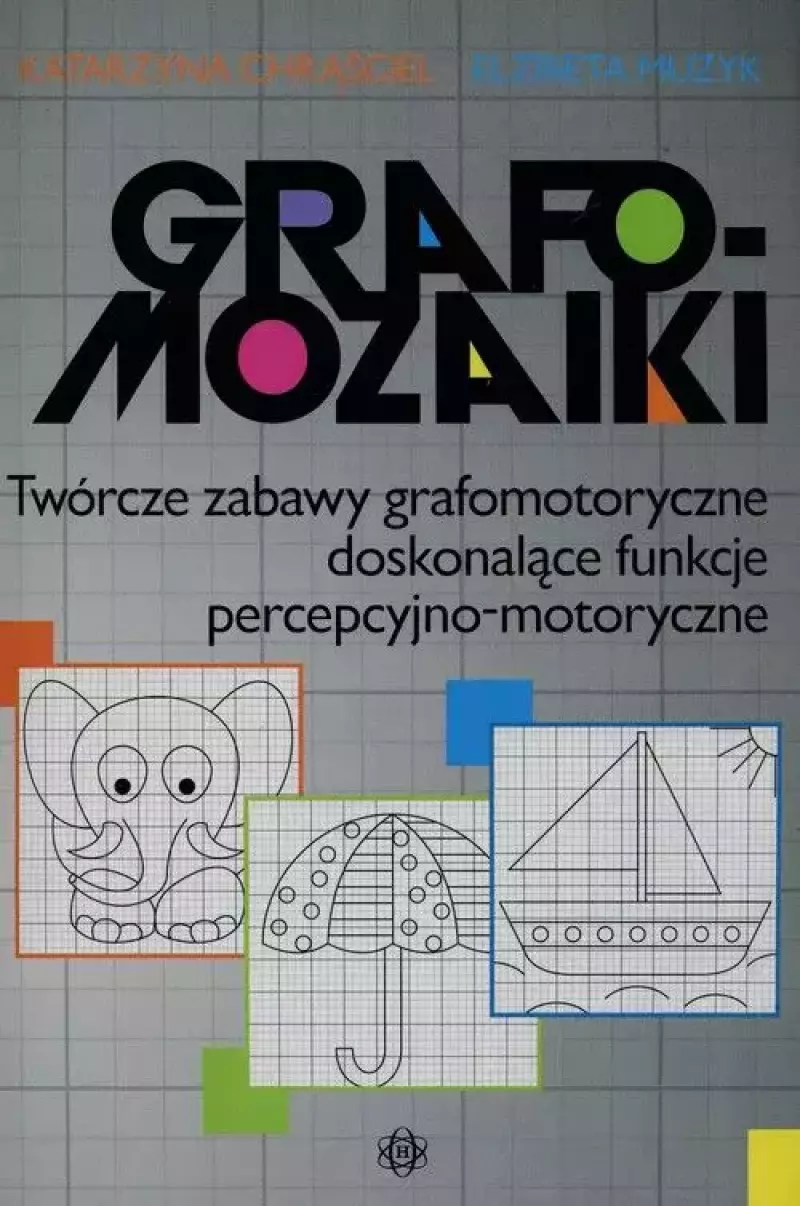 Grafomozaiki. Twórcze zabawy grafomotoryczne doskonalące funkcje percepcyjno-motoryczne Grafomozaiki. Twórcze zabawy grafomotoryczne doskonalące funkcje percepcyjno-motoryczne