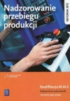 Nadzorowanie przebiegu produkcji. Kwalifikacja M.44.2. Podręcznik do nauki zawodu. Technik mechanik - zdjęcie