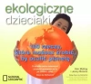 Ekologiczne dzieciaki. 100 rzeczy, które możesz zrobić, by ocalić planetę - zdjęcie