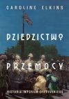 Dziedzictwo przemocy. Historia imperium brytyjskiego - zdjęcie