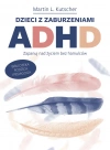 Dzieci z zaburzeniami ADHD. Zapanuj nad życiem bez hamulców - zdjęcie