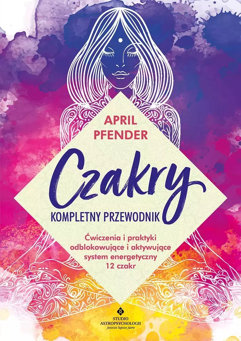 Czakry - kompletny przewodnik Czakry - kompletny przewodnik