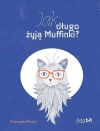 Jak długo żyją Muffinki? - zdjęcie