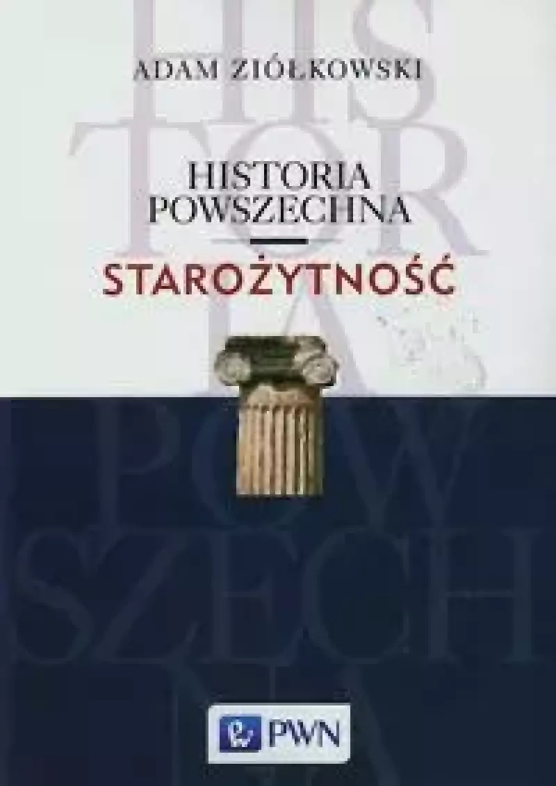 Historia powszechna. Starożytność Historia powszechna. Starożytność