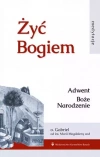Żyć Bogiem. Tom 1. Adwent, Boże Narodzenie - zdjęcie