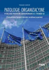 Patologie organizacyjne w obszarze projektów dofinansowanych ze środków UE. W perspektywie koncepcji dojrzałości projektowej organizacji - zdjęcie