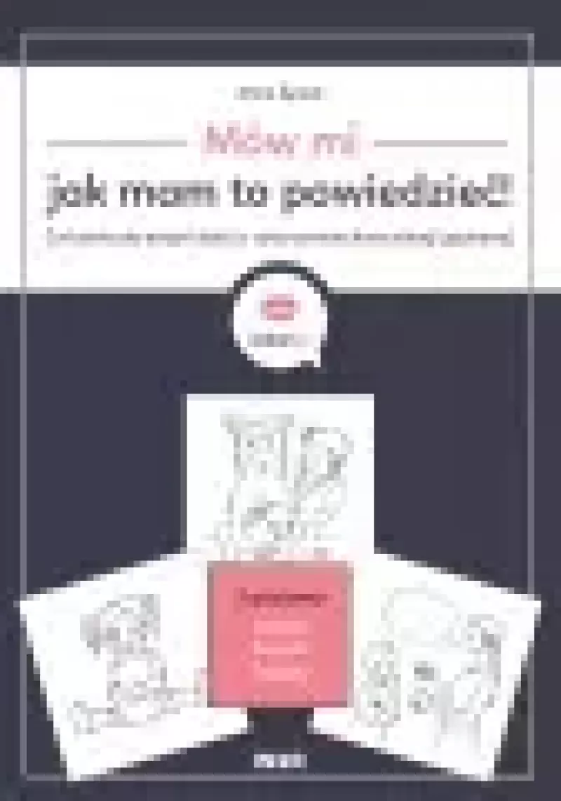 Mów mi, jak mam to powiedzieć! Ćwiczenia do terapii dzieci z zaburzeniami komunikacji językowej Mów mi, jak mam to powiedzieć! Ćwiczenia do terapii dzieci z zaburzeniami komunikacji językowej