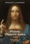 Historia Objawień Jezusa. Tom 1. Od Jerozolimy 33 r. do Trino 1460 r. - zdjęcie