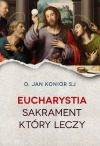 Eucharystia. Sakrament, który leczy - zdjęcie