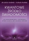 Kwantowe źródło świadomości. Jak zaprogramować i aktywować wyższe uczucia, aby odzyskać zdrowie - zdjęcie