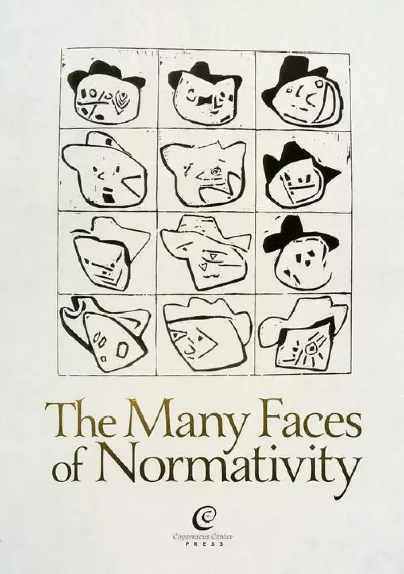 The Many Faces of Normativity The Many Faces of Normativity