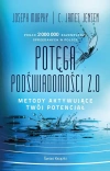 Potęga podświadomości 2.0. Metody aktywujące twój potencjał - zdjęcie