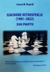 Szachowe retrospekcje (1981-2022) 300 partii - zdjęcie