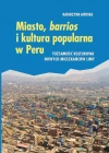 Miasto, barrios i kultura popularna w Peru. Tożsamość kulturowa nowych mieszkańców Limy - zdjęcie