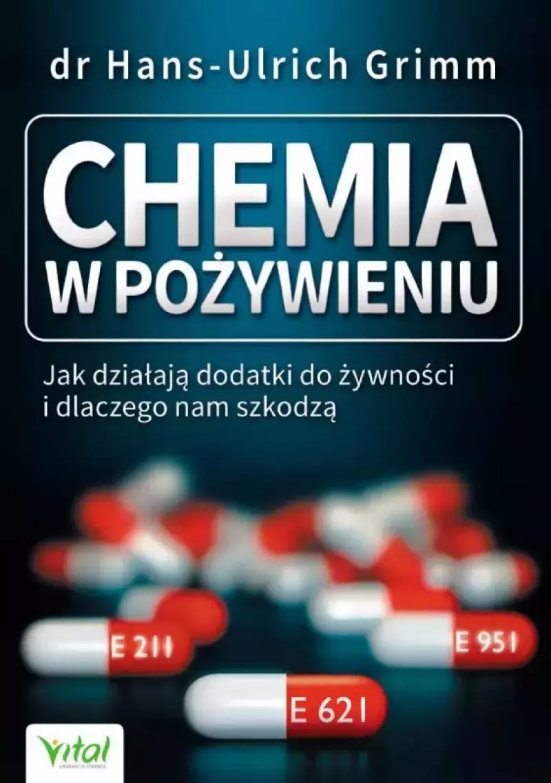 Chemia w pożywieniu. Jak działają dodatki do żywności i dlaczego nam szkodzą Chemia w pożywieniu. Jak działają dodatki do żywności i dlaczego nam szkodzą