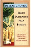 Siedem duchowych praw sukcesu. Praktyczny przewodnik, jak spełnić swoje marzenia - zdjęcie