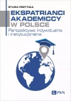 Ekspatrianci akademiccy w Polsce. Perspektywa indywidualna i instytucjonalna - zdjęcie